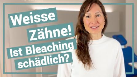 Bleaching (Zahnaufhellung) – welche Methoden gibt es?